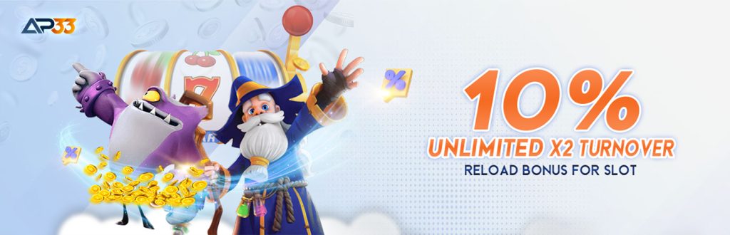 AP33 Promotion: 10% Unlimited Reload Bonus with x2 turnover