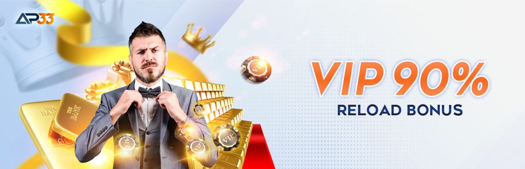 AP33 Promotion: VIP 90% Reload Bonus